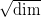 \sqrt{\text{dim}}