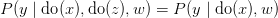 P(y \mid \text{do}(x), \text{do}(z),w) = P(y \mid \text{do}(x),w)