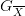 G{}_{\overline{X}}