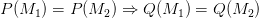 P(M_1) = P(M_2) \Rightarrow Q(M_1) = Q(M_2)